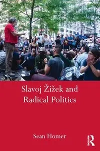 Slavoj Žižek and Radical Politics - Homer Sean