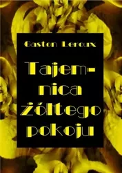 eBook Tajemnica żółtego pokoju - Gaston Leroux