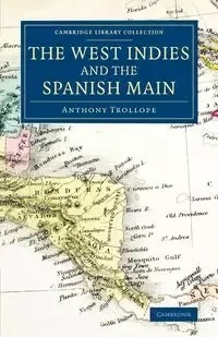 The West Indies and the Spanish Main - Anthony Trollope