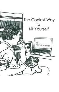 The Coolest Way to Kill Yourself - Nicholas Tanek