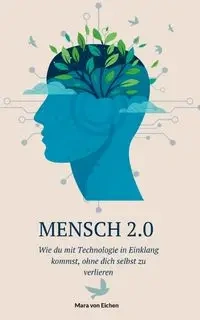 Mensch 2.0 - von Mara Eichen