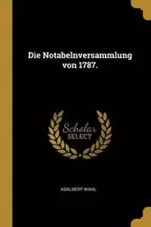 Die Notabelnversammlung von 1787. - Adalbert Wahl