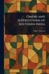 Omens and Superstitions of Southern India - Edgar Thurston