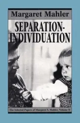 Separation--Individuation - Margaret S. Mahler
