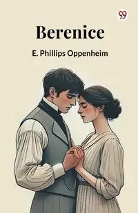 Berenice - Oppenheim E. Phillips