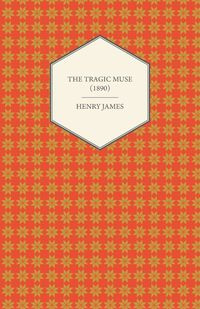 The Tragic Muse (1890) - Henry James
