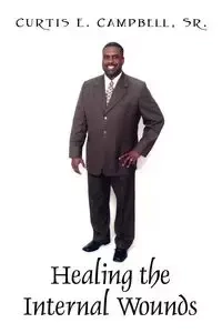 Healing the Internal Wounds - Curtis Campbell Sr E