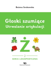 Głoski szumiące. Utrwalanie artykulacji Głoska ż - Bożena Senkowska