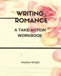 Writing Romance - HEATHER WRIGHT