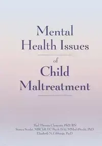 Mental Health Issues of Child Maltreatment - Paul Thomas Clements