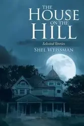 The House on the Hill - Weissman Shel
