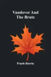 Vandover and the Brute - Norris Frank