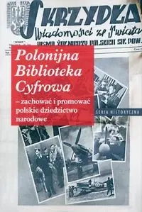 Polonijna biblioteka cyfrowa - zachować i promować polskie dziedzictwo narodowe - PRACA ZBIOROWA