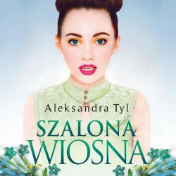 audiobook Szalona wiosna - Aleksandra Tyl