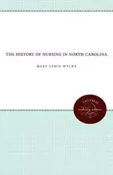 The History of Nursing in North Carolina - Mary Lewis Wyche