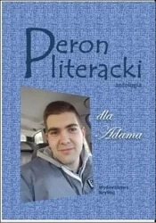 Peron literacki dla Adama Antologia - PRACA ZBIOROWA