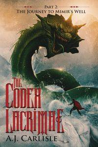 The Codex Lacrimae, Part 2 - Carlisle A.J.