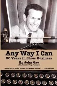 Any Way I Can - Fifty Years in Show Business - Gay John