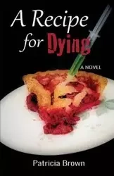 A Recipe for Dying - Patricia Brown