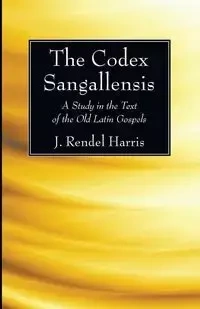 The Codex Sangallensis - Harris J. Rendel