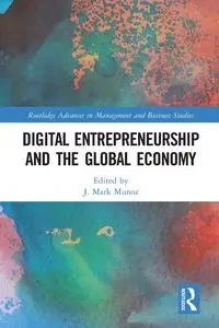 Digital Entrepreneurship and the Global Economy - Munoz J. Mark