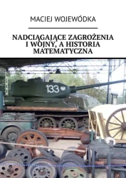 Nadciągające zagrożenia I wojny, a historia matematyczna - Maciej Wojewódka