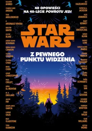 Star Wars. Z pewnego punktu widzenia. 40 opowiadań - praca zbiorowa