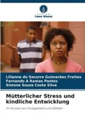 Mütterlicher Stress und kindliche Entwicklung - Socorro do Guimarães Freitas Lilianne