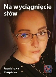 Na wyciągnięcie słów - Agnieszka Krupicka