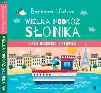 Małe Historie o Słoniku T.3 Wielka podróż Słonika - Barbara Wicher, Marianna Jagoda