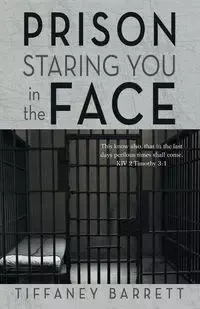 Prison Staring You in the Face - Barrett Tiffaney