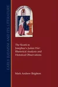The Sicarii in Josephus's Judean War - Mark Andrew Brighton