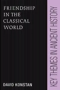 Friendship in the Classical World - David Konstan