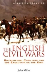 A Brief History of the English Civil Wars - John Miller