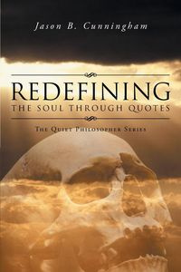 Redefining the Soul through Quotes - Cunningham Jason B.