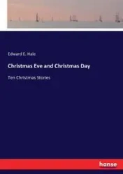Christmas Eve and Christmas Day - Edward E. Hale