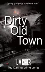 Dirty Old Town - Krier L M
