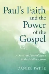 Paul's Faith and the Power of the Gospel - Daniel Patte