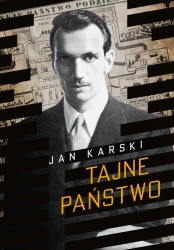 Tajne państwo. Opowieść o polskim Podziemiu w.2 - Jan Karski