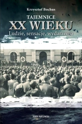 Tajemnice XX wieku. Ludzie, sensacje, wydarzenia - Krzysztof Bochus