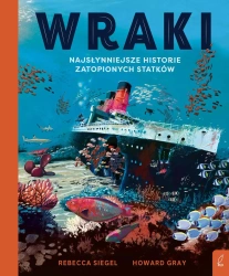 Wraki. Najsłynniejsze historie zatopionych statków - Rebeccaa Siegel