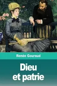 Dieu et patrie - Gouraud Renée