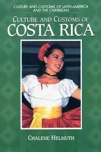 Culture and Customs of Costa Rica - Helmuth Chalene