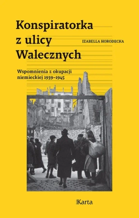 Konspiratorka z ulicy Walecznych - Izabella Horodecka