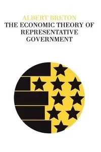 The Economic Theory of Representative Government - Breton Albert