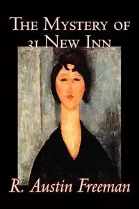 The Mystery of 31 New Inn by R. Austin Freeman, Fiction, Mystery & Detective - Freeman Austin R.