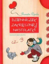 Dzienniczek zakręconej nastolatki 3 - Renata Opala