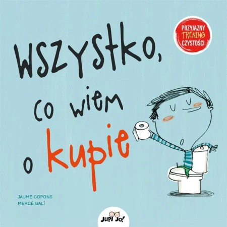 Wszystko, co wiem o kupie - Jaume Copons, Merc Gal, Anna Kozaczewska