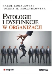 Patologie i dysfunkcje w organizacji - Karol Kowalewski, Joanna M. Moczydłowska