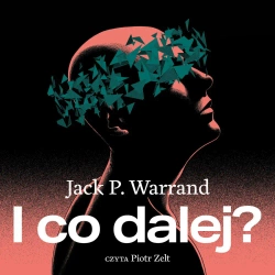 audiobook I co dalej? - Jack P. Warrand